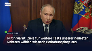 Putin warnt: Ziele für weitere Tests unserer neuesten Raketen wählen wir nach Bedrohungslage aus