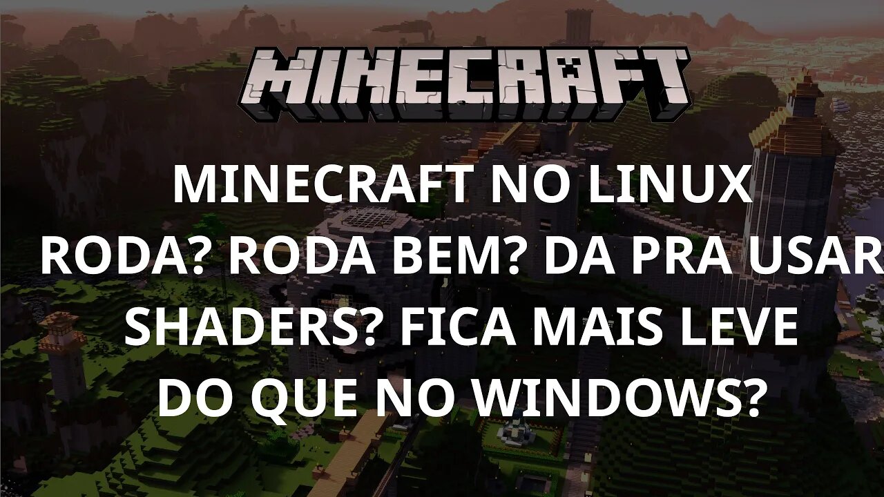 MINECRAFT NO LINUX RODA? RODA BEM? DA PRA USAR SHADERS? FICA MAIS LEVE DO QUE NO WINDOWS?