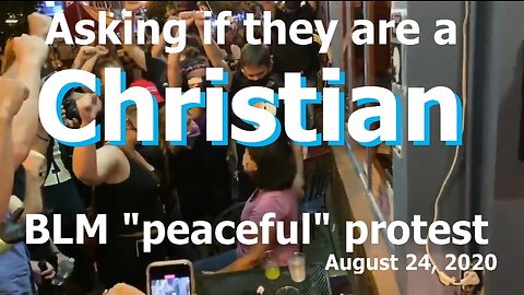 "Are you a Christian?" - BLM mob