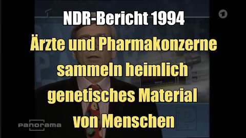 Ärzte und Pharmakonzerne sammeln heimlich genetisches Material von Menschen (NDR I 10.11.1994)