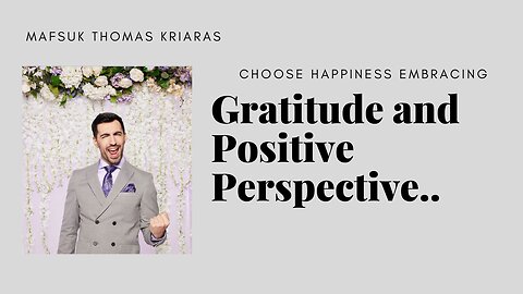 Choose Happiness Embracing Gratitude and Positive Perspective!