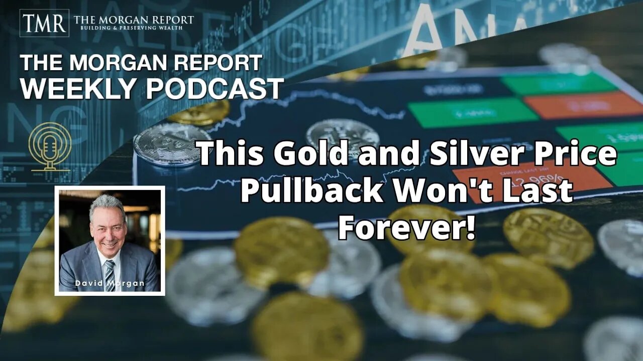 This Gold and Silver Price Pullback Won't Last Forever!