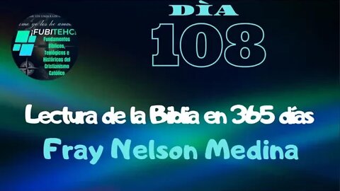 Lectura de la Biblia en un año. -DIA 108- Por: Fray Nelson Medina.