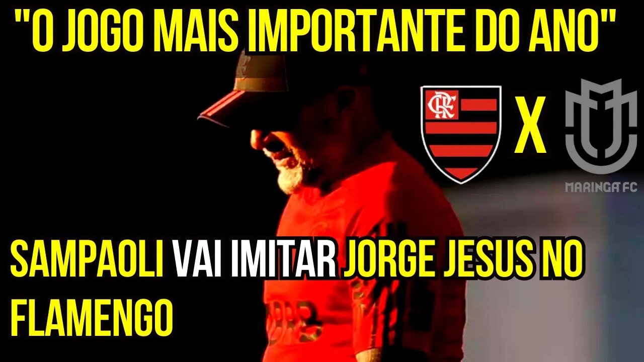 "O JOGO MAIS IMPORTANTE DO ANO" SAMPAOLI VAI COPIAR JORGE JESUS NO FLAMENGO FLAMENGO X MARINGÁ