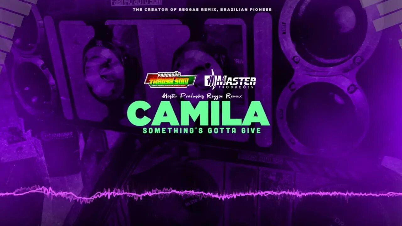 Camila Something's Gotta Give Versão Final Master Produções@MASTER PRODUÇÕES REGGAE REMIX