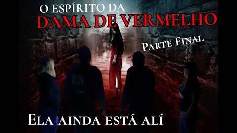 O ESPÍRITO DA DAMA DE VERMELHO, PARTE FINAL.THE SPIRIT OF THE LADY IN RED, FINAL PART.