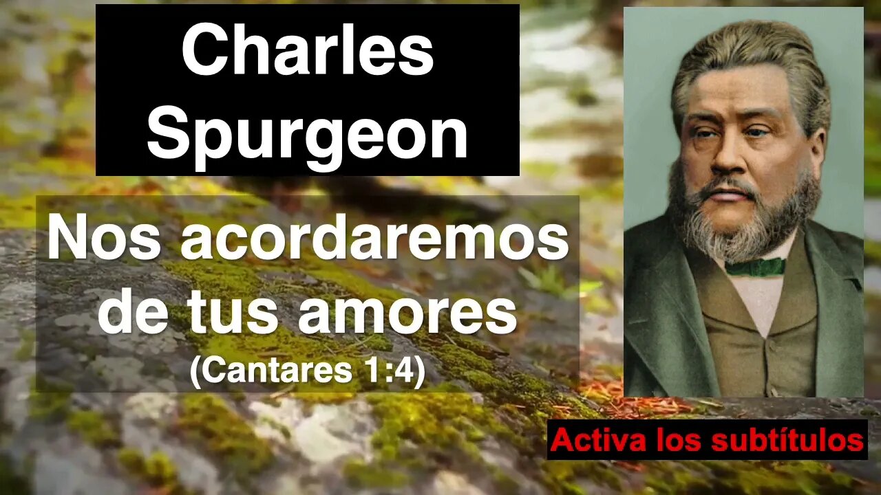 Nos acordaremos de tus amores (Cantares 1,4) Devocional de hoy Charles Spurgeon