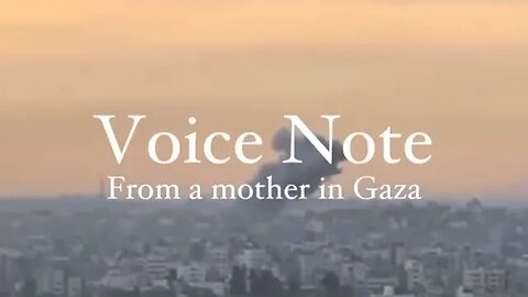 Voice Note from a Mother in #Gaza