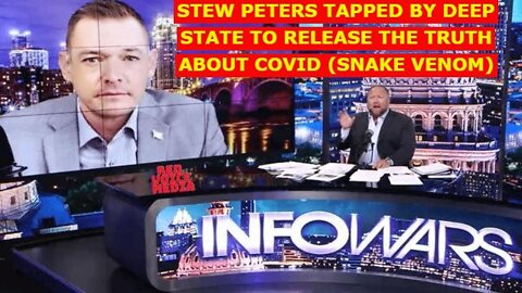 STEW PETERS TAPPED BY DEEP STATE TO RELEASE THE TRUTH ABOUT COVID (SNAKE VENOM)