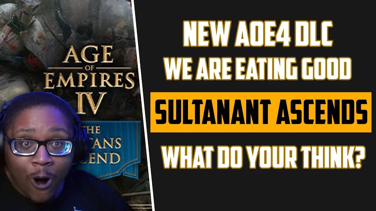 The Age of Sultans is Here! | AOE4 Sultans Ascend! Thoughts & Breakdown