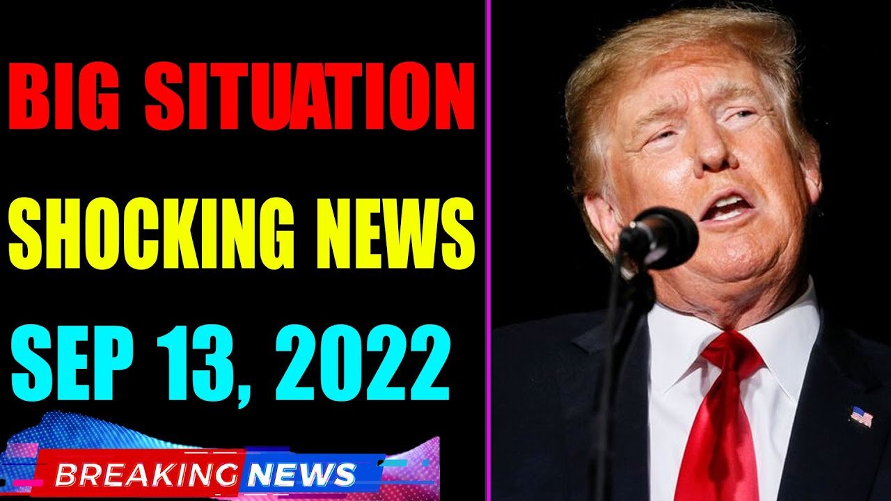 BIG SITUATION SHOCKING NEWS UPDATE OF TODAY'S SEP 13, 2022