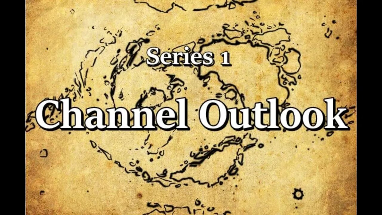 Series 1 - Channel Review and Outlook