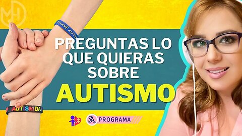 Pregunta todo lo que quieras sobre el autismo