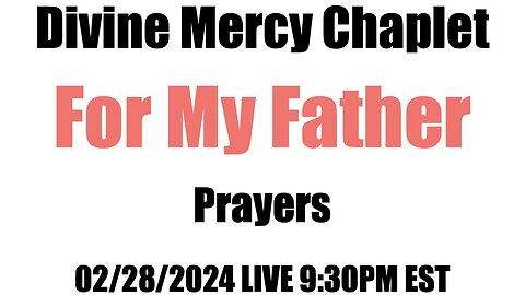 Divine Mercy Chaplet Prayer at 9:45 p.m. EST 02/28/2024