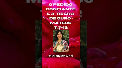 O pedido confiante e a "regra de ouro": Mateus 7,7-12 #shorts #lucianaventurini #evangelhodemateus