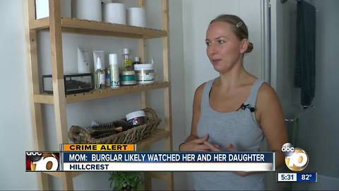 Hillcrest mom: Burglar likely watched her and her daughter