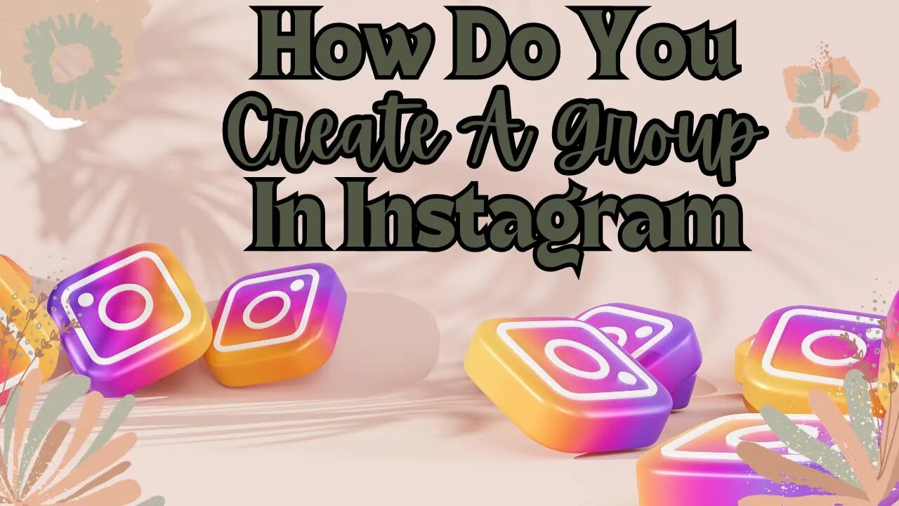 How Do You Create A Group In Instagram