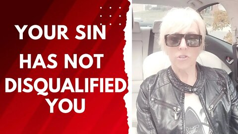 Your Sin Has Not Disqualified You