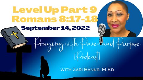 PODCAST: Level Up Part 9: Romans 8:17-18 | Zari Banks, M.Ed | Sep. 14, 2022 - PWPP