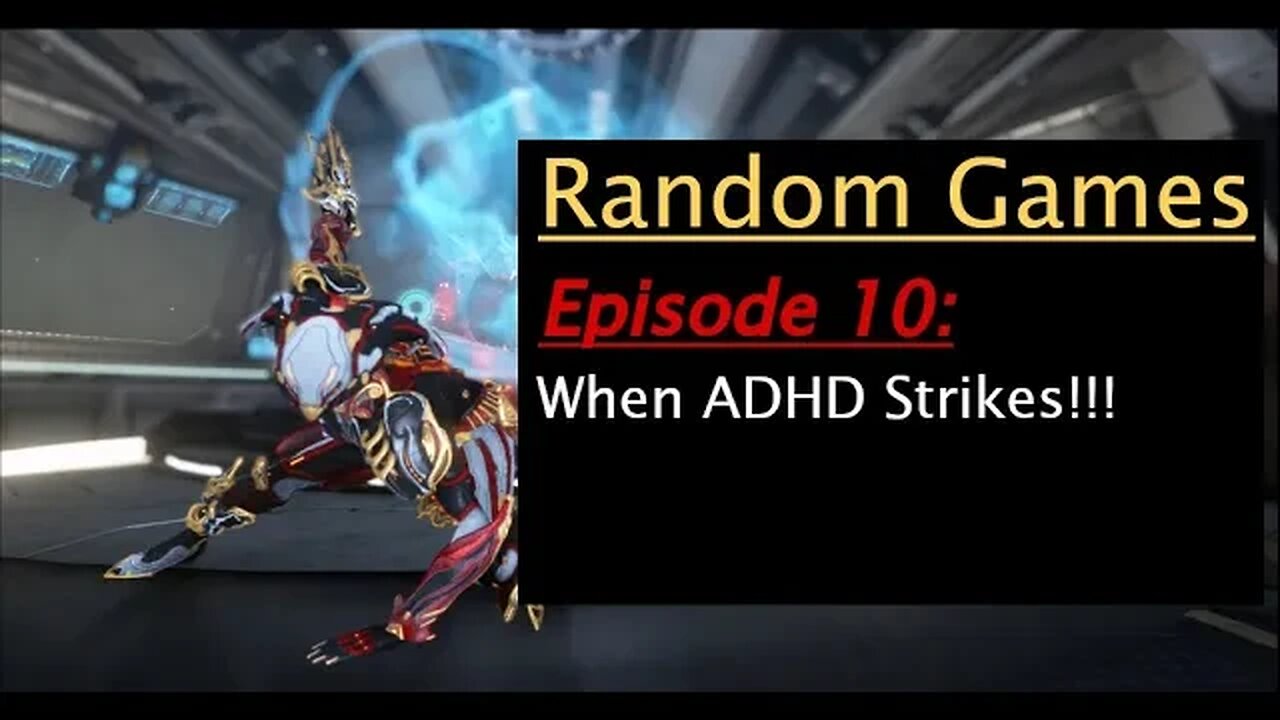 Warframe Episode 10: When ADHD Strikes!!!