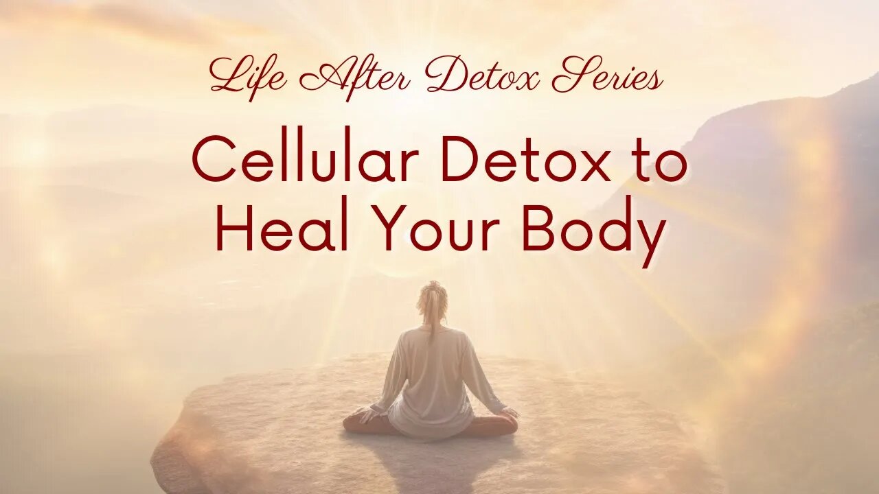 Life After Detox The Power of True Cellular Detoxification to Heal Your Body