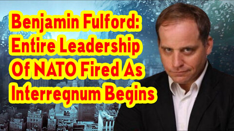 Benjamin Fulford: Entire Leadership Of NATO Fired As Interregnum Begins