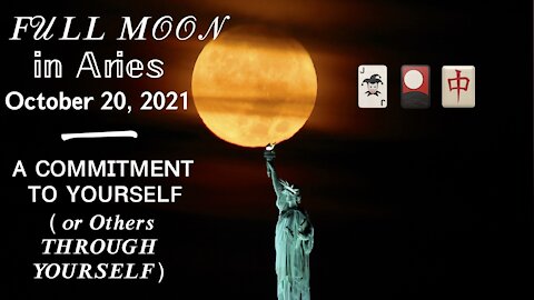 Full Moon 🌕 in Aries Reading 🃏🎴🀄️ October 20, 2021 — A Commitment to Your Integration and Up-Leveling!