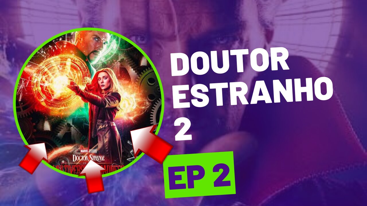 Doutor Estranho 2 Multiverso da Loucura Episódio 2