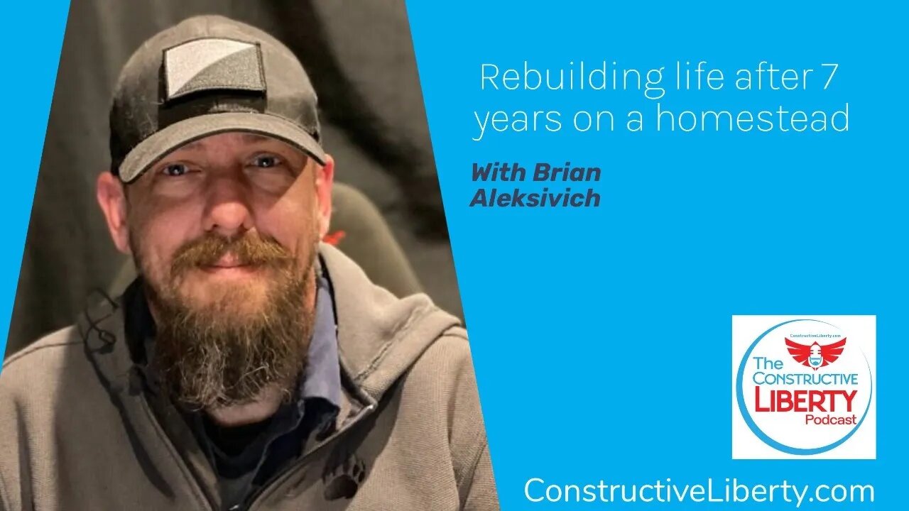 Rebuilding life after 7 years on a homestead ~ with Brian Aleksivich