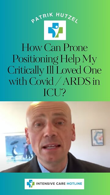 How Can Prone Positioning Help My Critically Ill Loved One With COVID/ARDS In ICU?