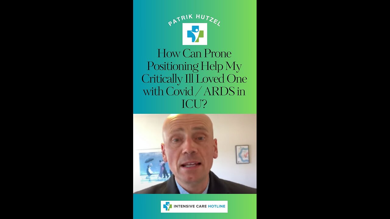 How Can Prone Positioning Help My Critically Ill Loved One With COVID/ARDS In ICU?