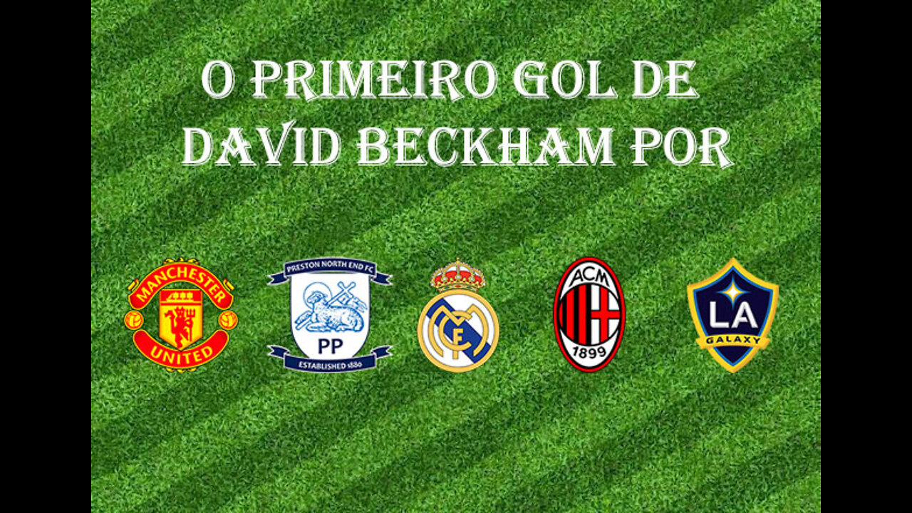 [Primeiro Gol] #05 - David Beckham