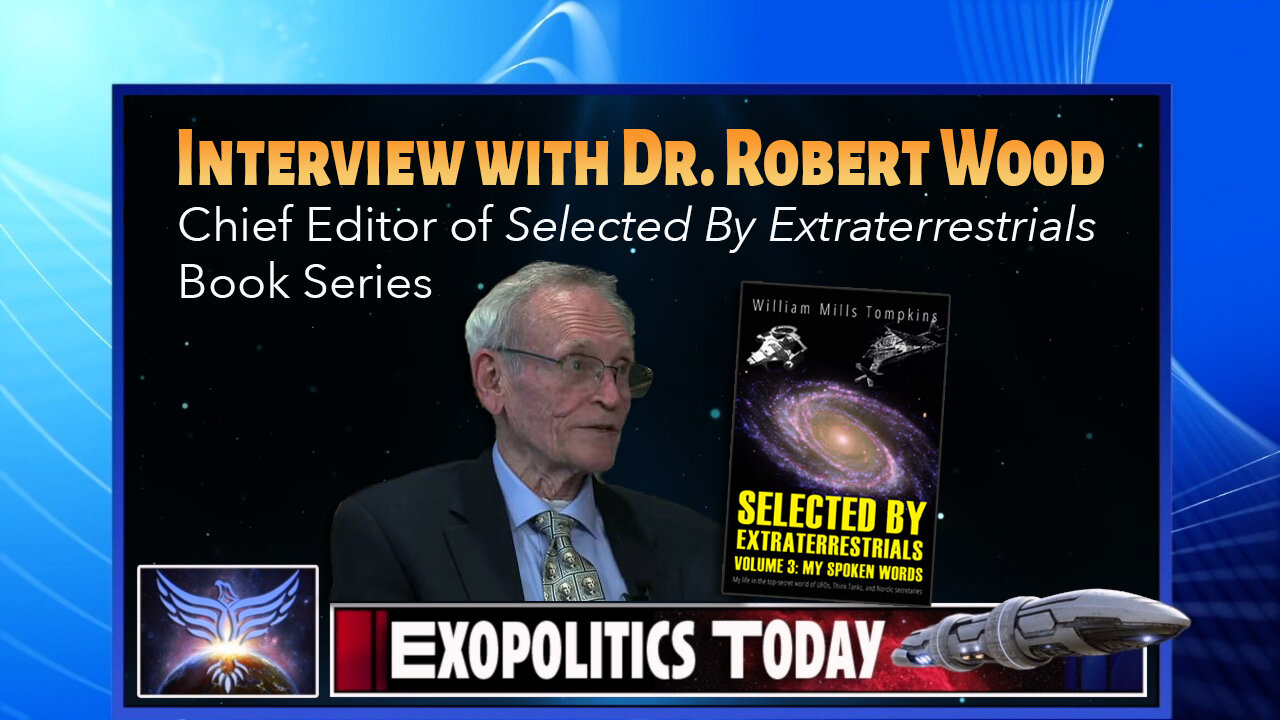 Interview with Dr. Robert Wood - Chief Editor of Selected by Extraterrestrials Book Series