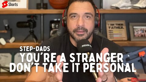 You're a STRANGER Step-Dads 🗣Don't take it personal