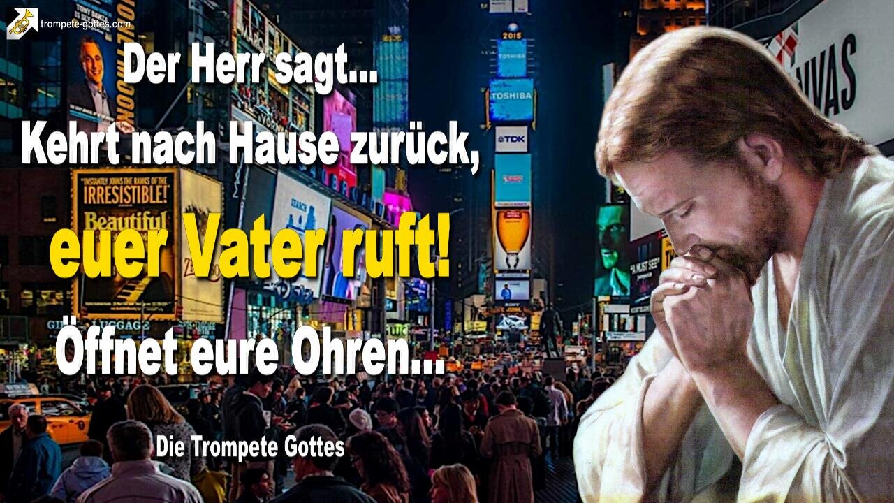 Kehrt nach Hause zurück, euer Vater ruft!... Öffnet eure Ohren 🎺 Der Trompetenruf Gottes