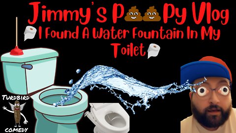 Jimmy’s Poopy VLOG #10-Toilet Water Fountain-Snapchat Comedian-Freestyle Improv