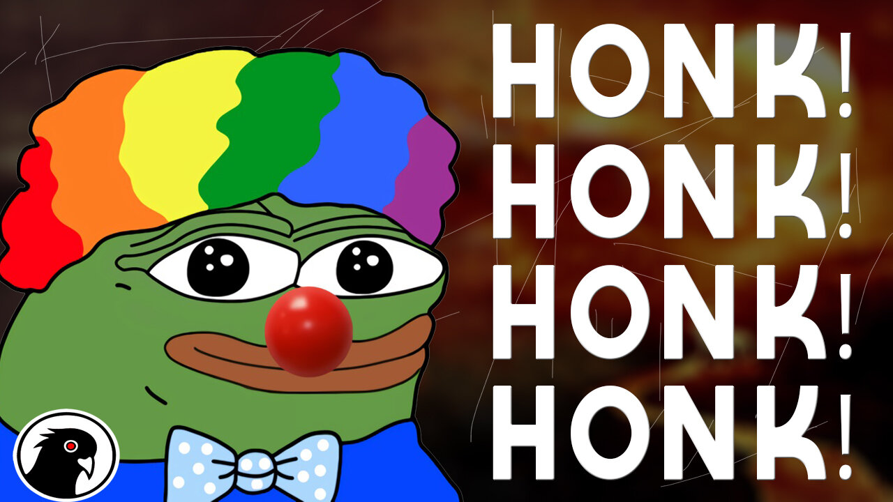 Clown World: From Here to HONK! Summer 2021 Edition