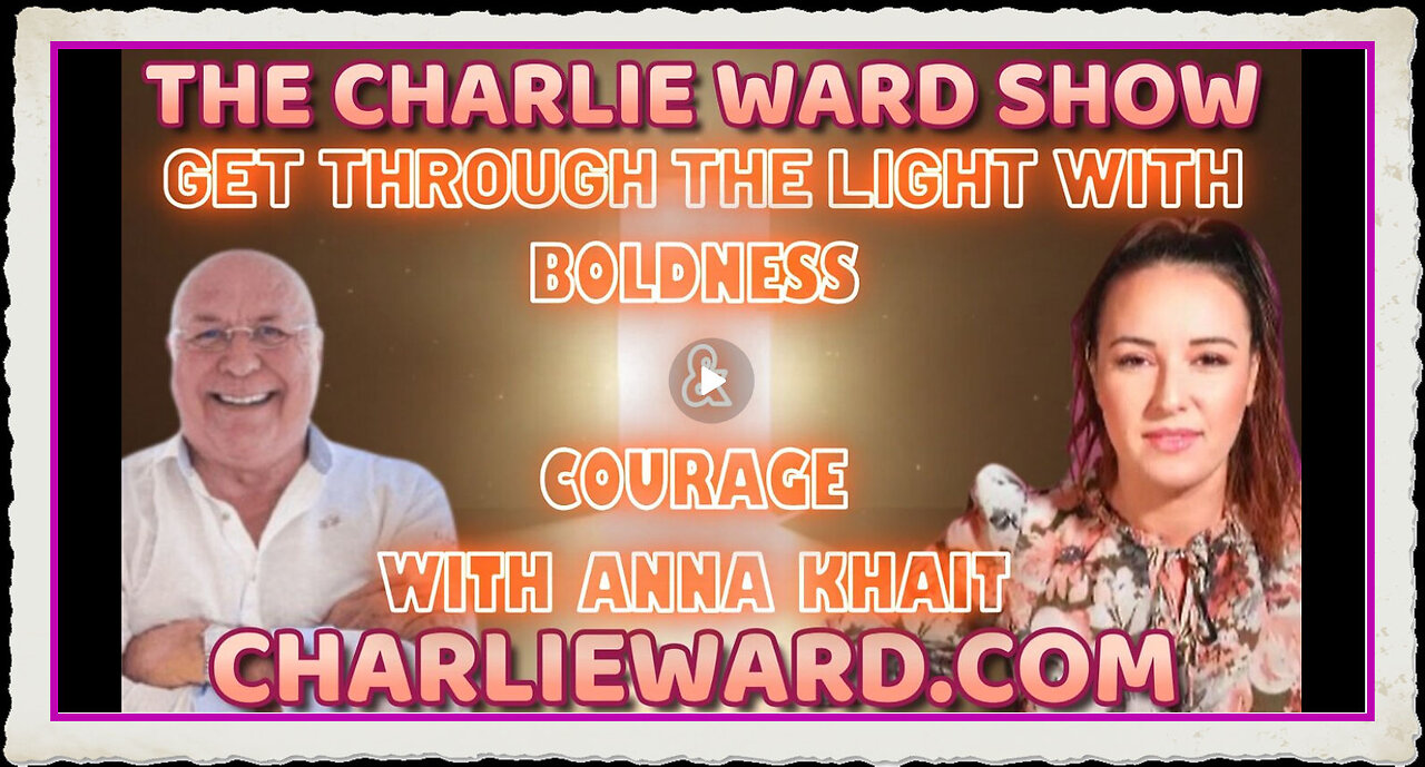 GET THROUGH THE LIGHT WITH BOLDNESS COURAGE WITH ANNA KHAIT CHARLIE WARD