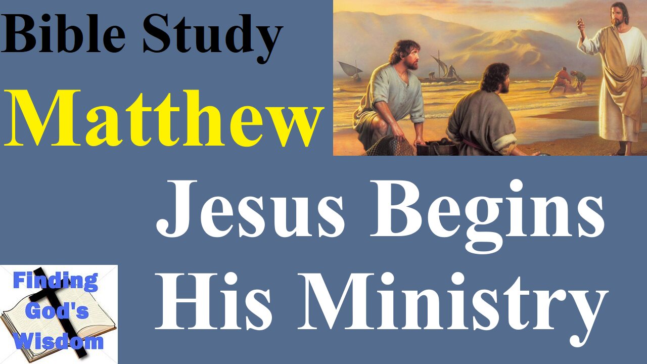 Bible Study - Matthew: Jesus Begins His Ministry