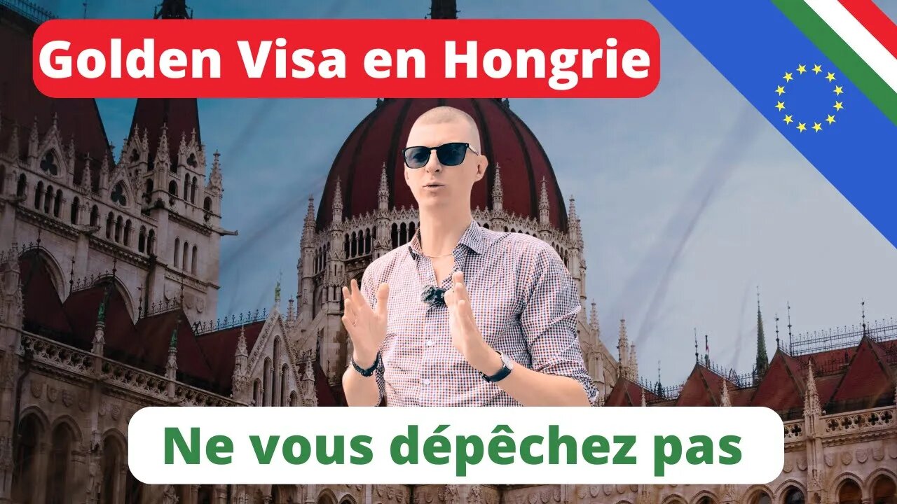 Ne vous dépêchez pas pour le Golden Visa de Hongrie (visa doré hongrois)