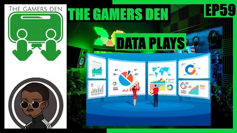 The Gamers Den EP 59 - Data Plays