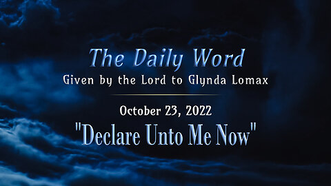 Daily Word * 10.23.2022 * Declare Unto Me Now