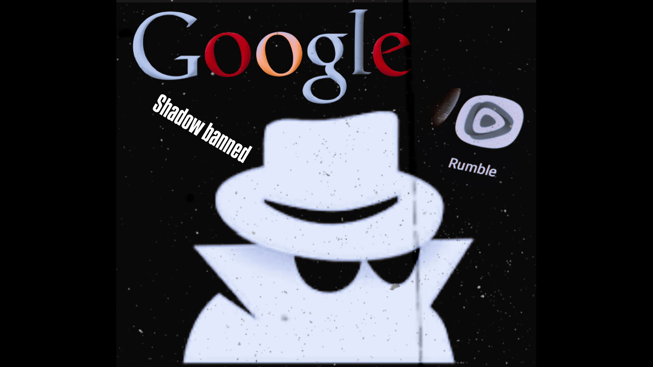 Google has Shadow Banned Rumble