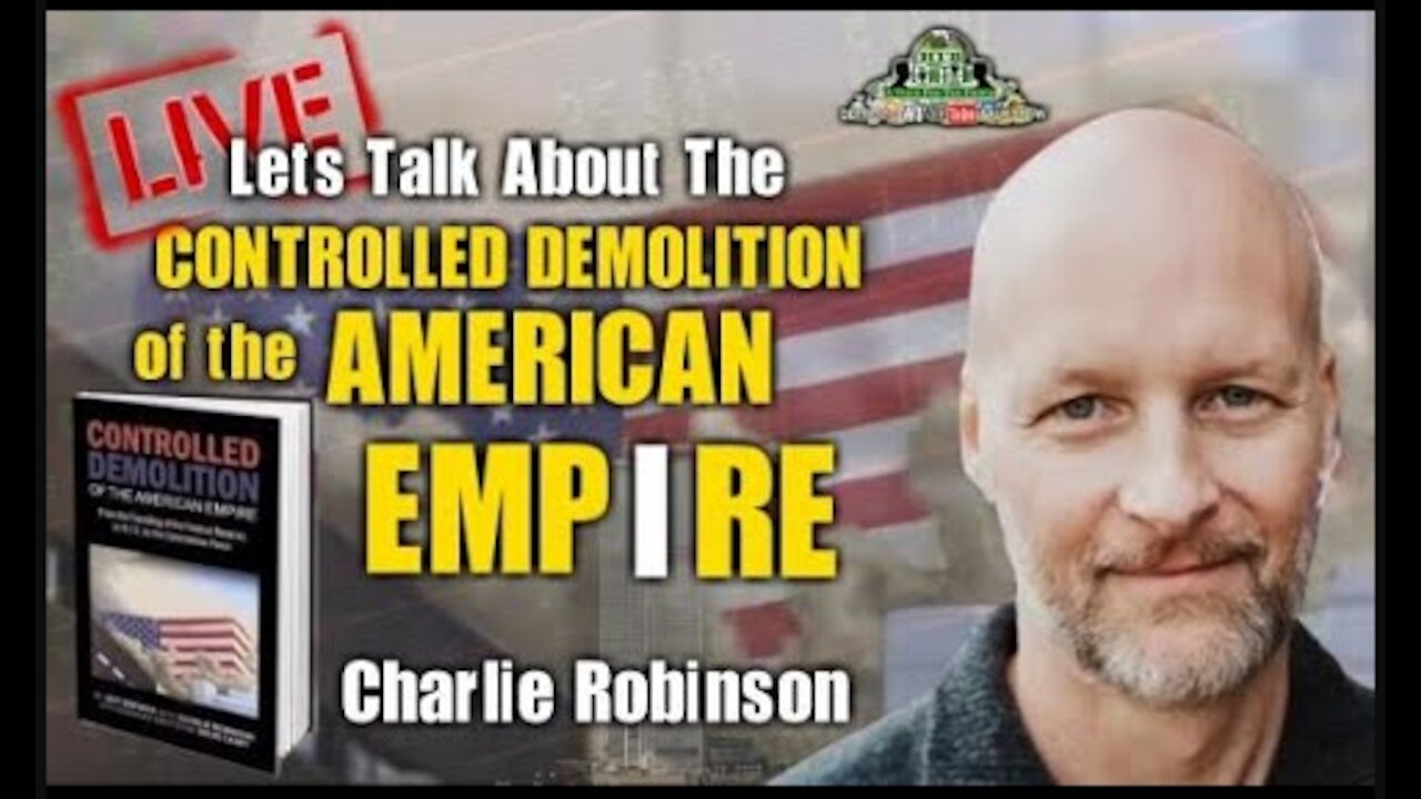 The Evil Plan To Destabilize The World & Build It Back Better With A Reset w/ Charlie Robinson