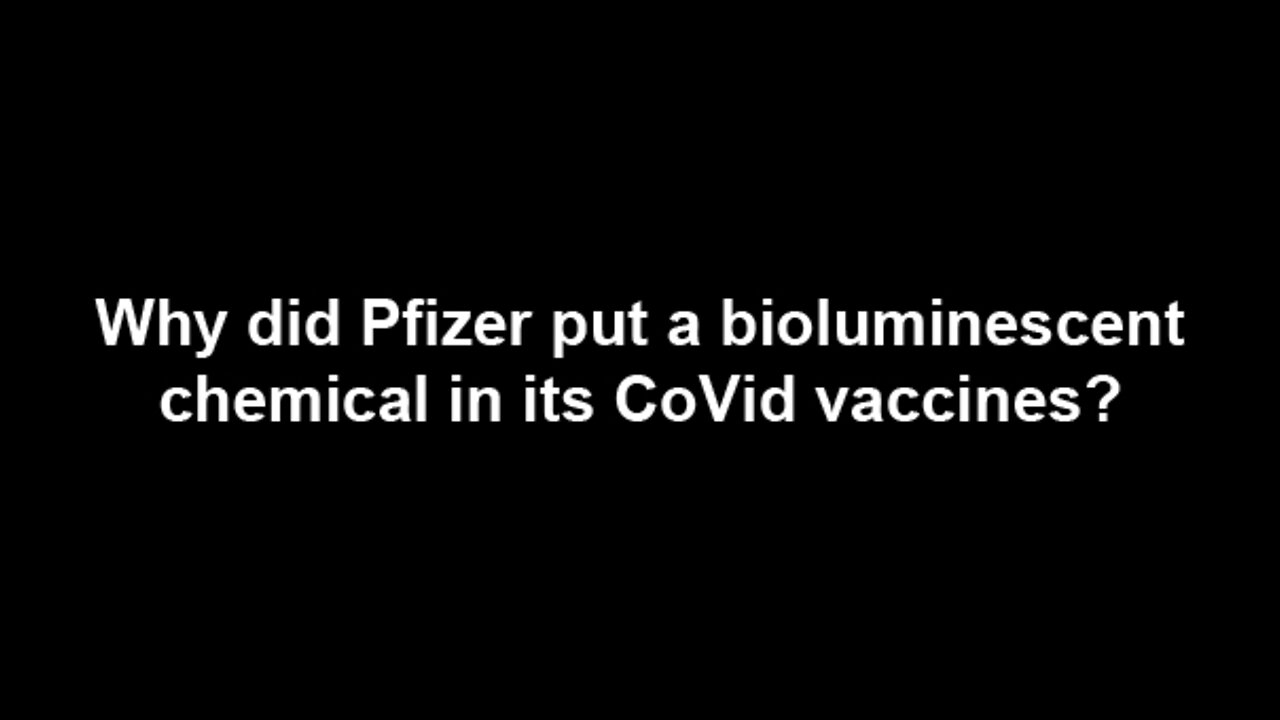 Why did Pfizer put a bio-luminescent chemical in its vaccines?