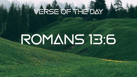 November 6, 2022 - Romans 13:6 // Verse of the Day