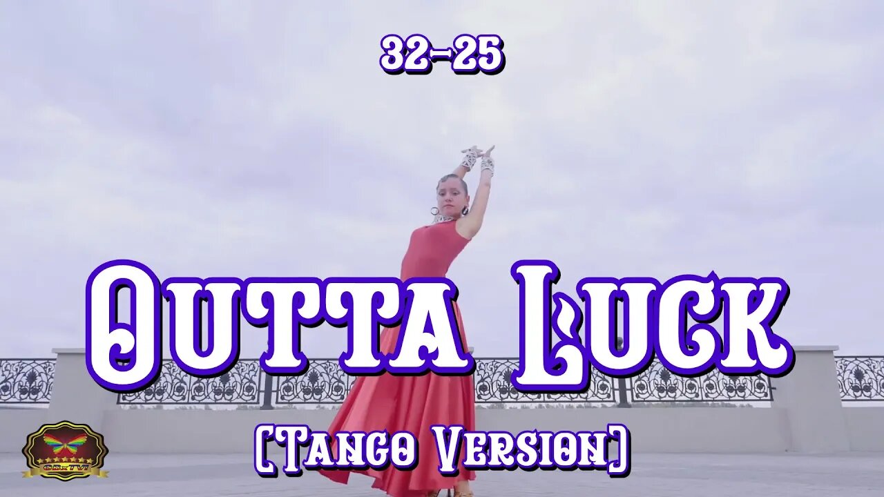 32-25 Outta Luck (Tango) (OFFICIAL MUSIC VIDEO)