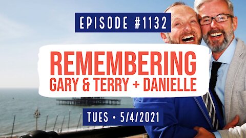 #1132 Remembering Gary & Terry And Danielle