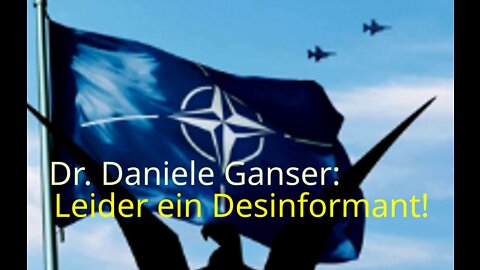 Dr. Daniele Ganser: Leider ein Desinformant!