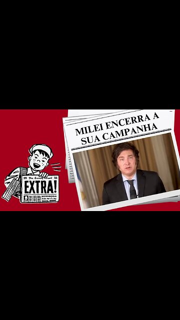 MILEI ENCERRA A SUA CAMPANHA